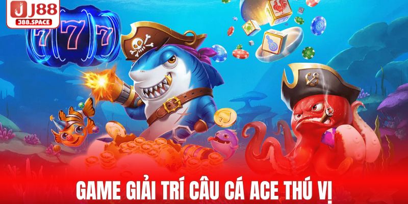 Chinh phục game giải trí Câu Cá ACE