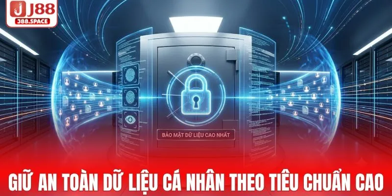 Giữ an toàn dữ liệu cá nhân theo tiêu chuẩn cao nhất
