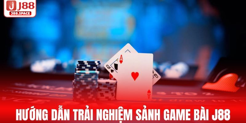 Hướng dẫn trải nghiệm cược chi tiết sảnh game bài