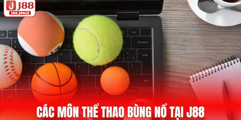 Khám phá các môn bùng nổ nhất tại thể thao J88