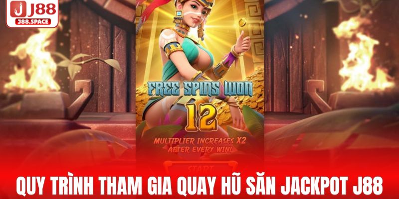 Quy trình tham gia quay hũ săn jackpot cực nhanh